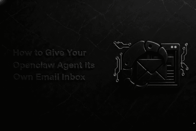 How to Give Your Openclaw Agent Its Own Email Inbox