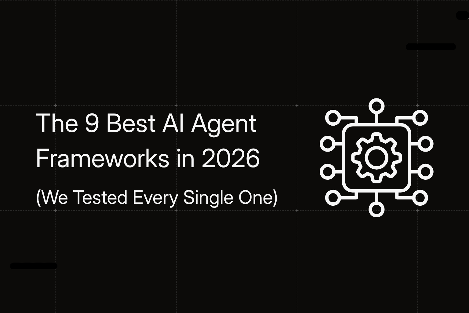 The 9 Best AI Agent Frameworks in 2026 (We Tested Every Single One)