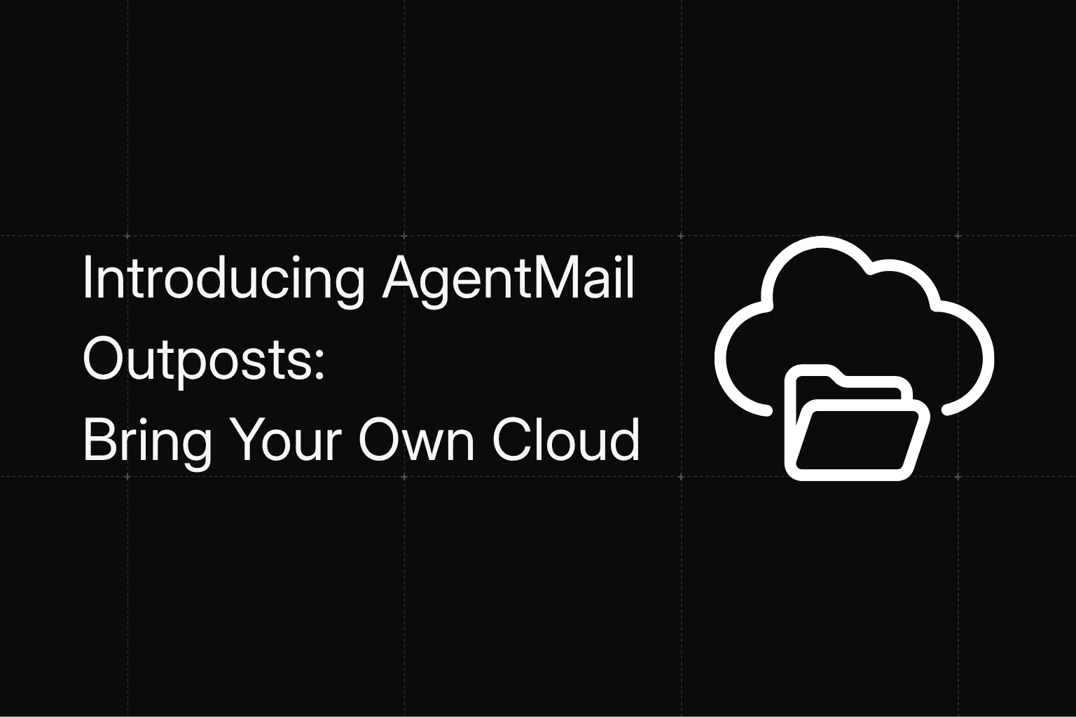 Introducing AgentMail Outposts: Bring Your Own Cloud for agent email