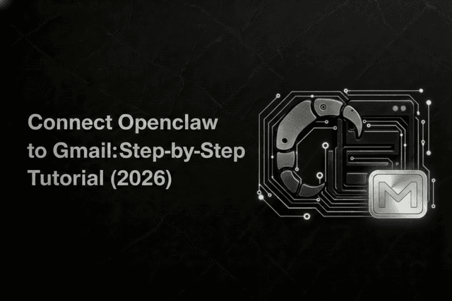 Connect Openclaw to Gmail: Step-by-Step Tutorial (2026)