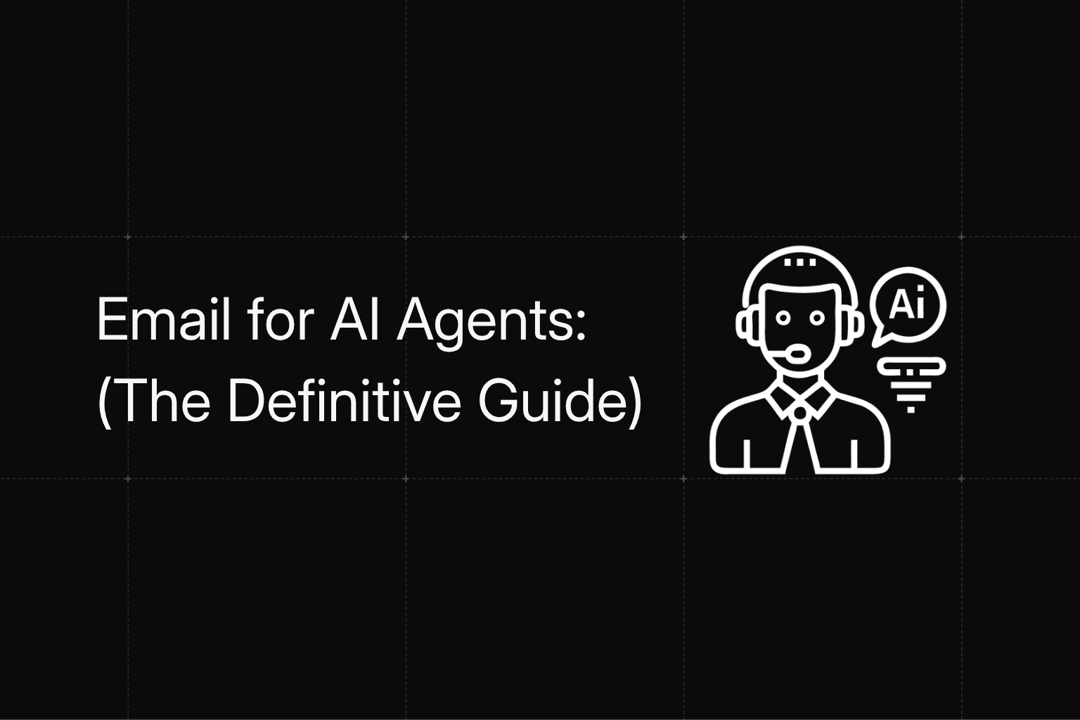 Email for AI Agents: The Definitive Guide