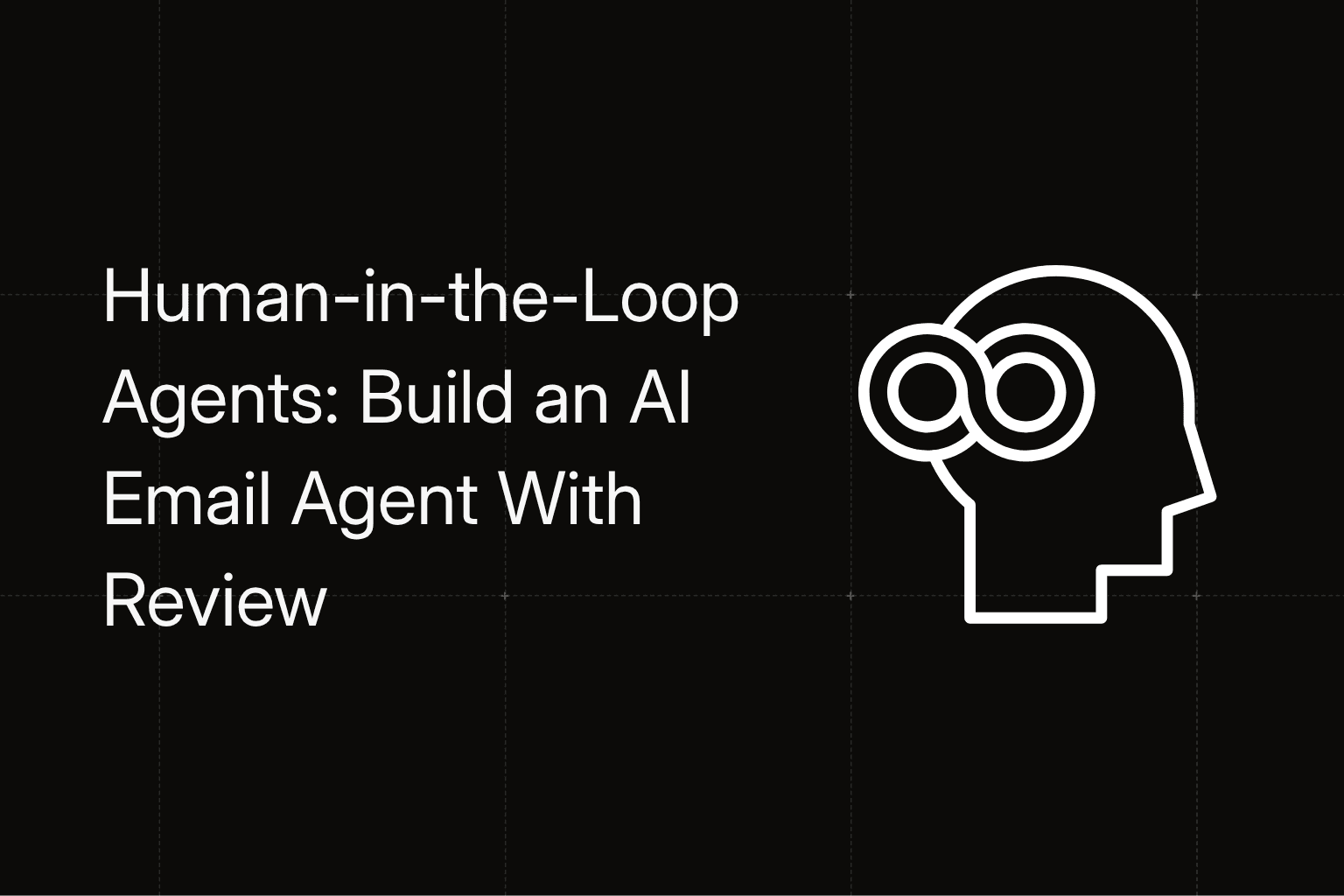 Human-in-the-Loop Agents: Build an AI Email Agent with Review