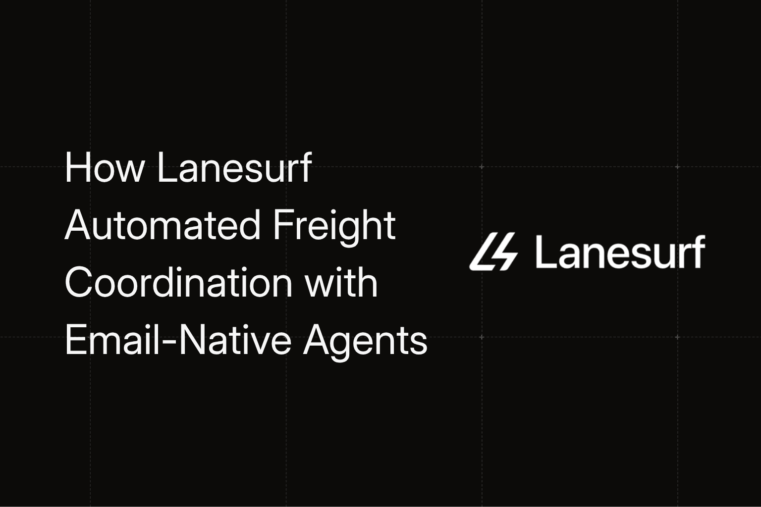 How Lanesurf Automated Freight Coordination with Email-Native Agents