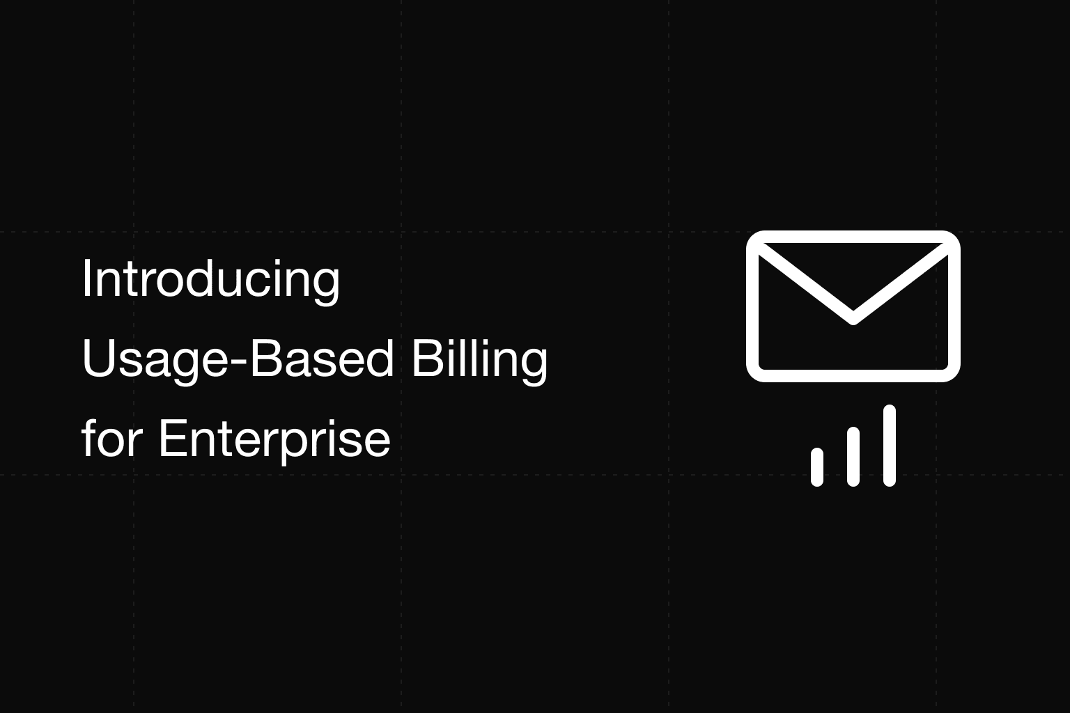 Introducing Usage-Based Billing for Enterprise